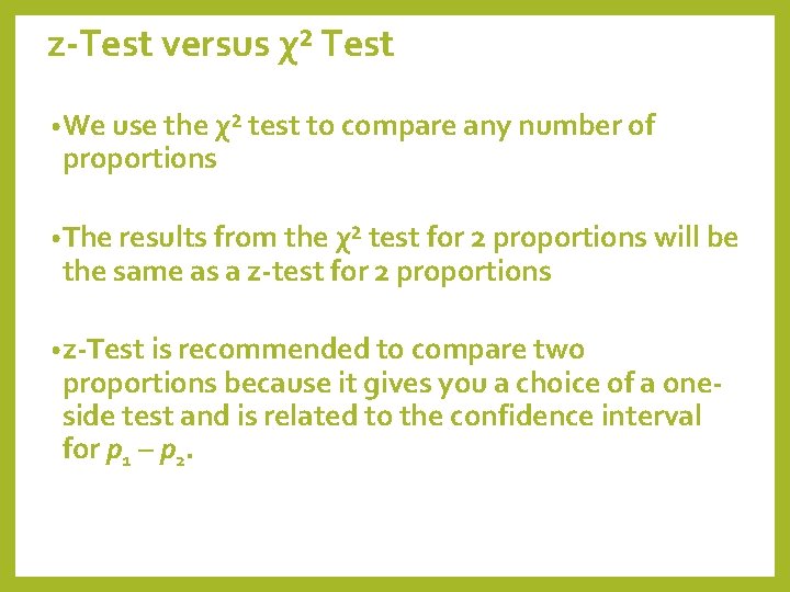 z-Test versus χ² Test • We use the χ² test to compare any number