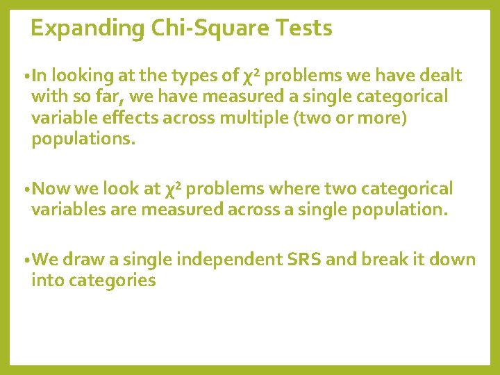 Expanding Chi-Square Tests • In looking at the types of χ² problems we have