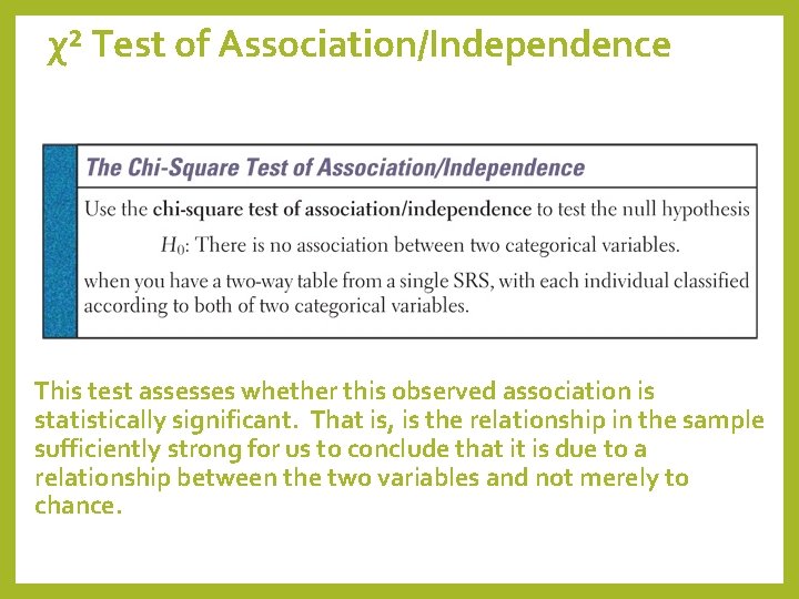 χ² Test of Association/Independence This test assesses whether this observed association is statistically significant.