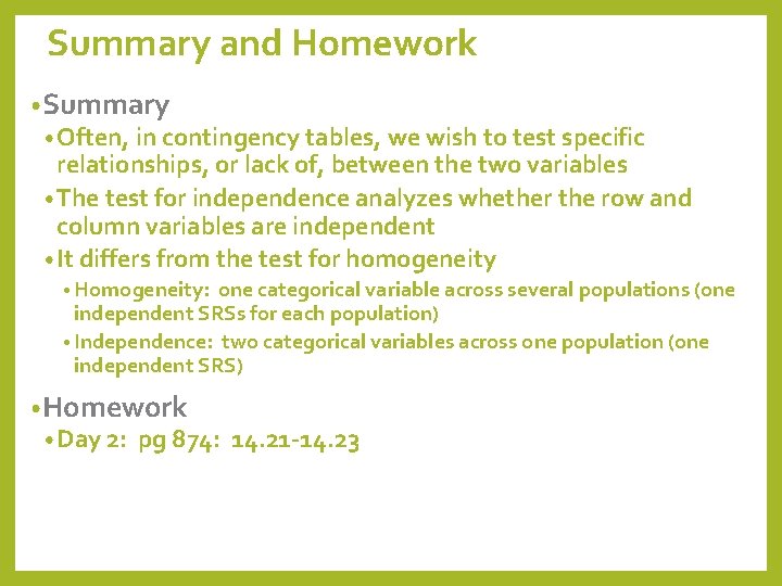 Summary and Homework • Summary • Often, in contingency tables, we wish to test