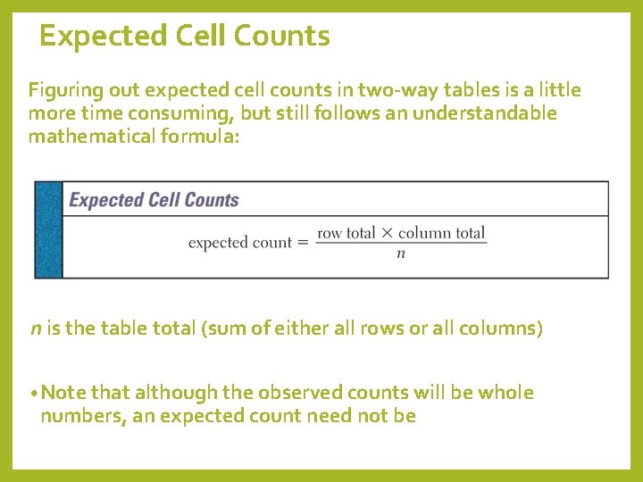 Expected Cell Counts Figuring out expected cell counts in two-way tables is a little
