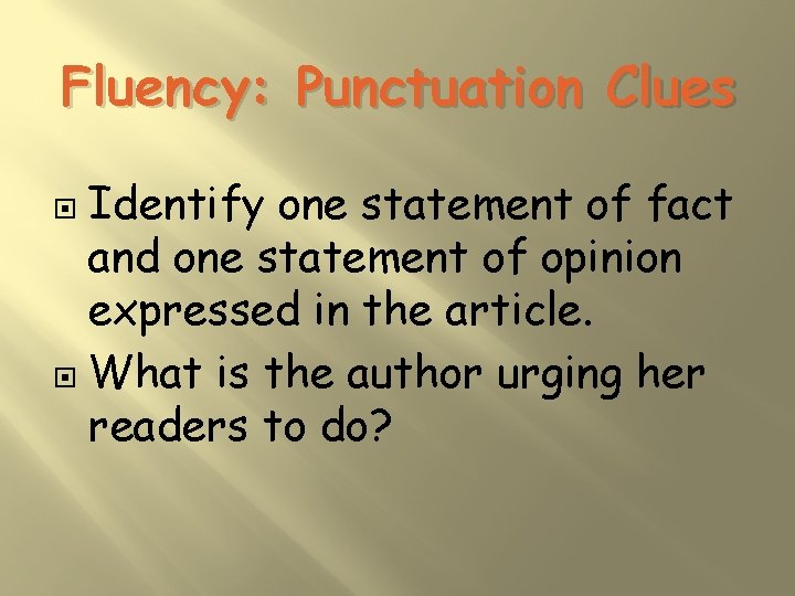 Fluency: Punctuation Clues Identify one statement of fact and one statement of opinion expressed