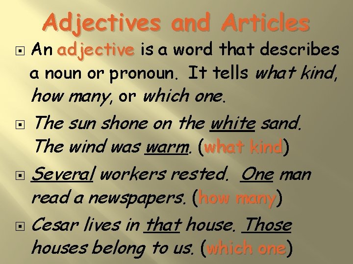 Adjectives and Articles An adjective is a word that describes a noun or pronoun.
