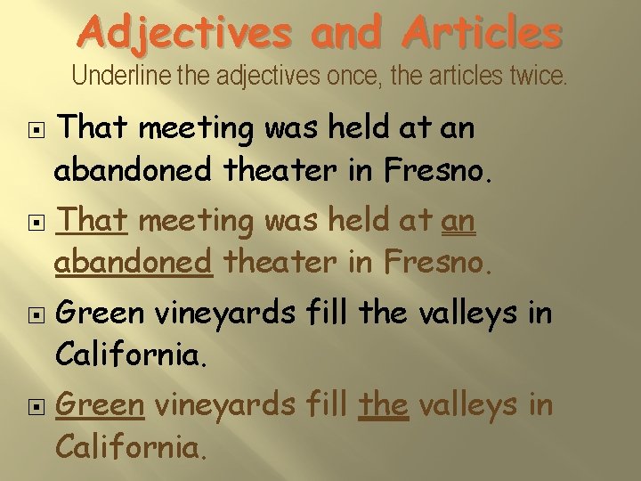 Adjectives and Articles Underline the adjectives once, the articles twice. That meeting was held