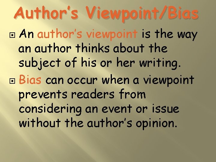 Author’s Viewpoint/Bias An author’s viewpoint is the way an author thinks about the subject