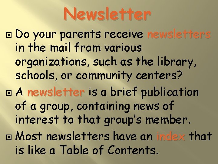Newsletter Do your parents receive newsletters in the mail from various organizations, such as