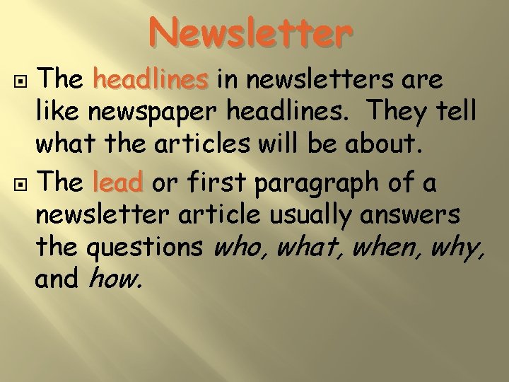 Newsletter The headlines in newsletters are like newspaper headlines. They tell what the articles