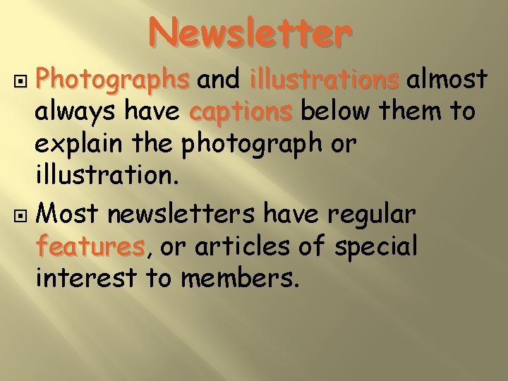Newsletter Photographs and illustrations almost always have captions below them to explain the photograph