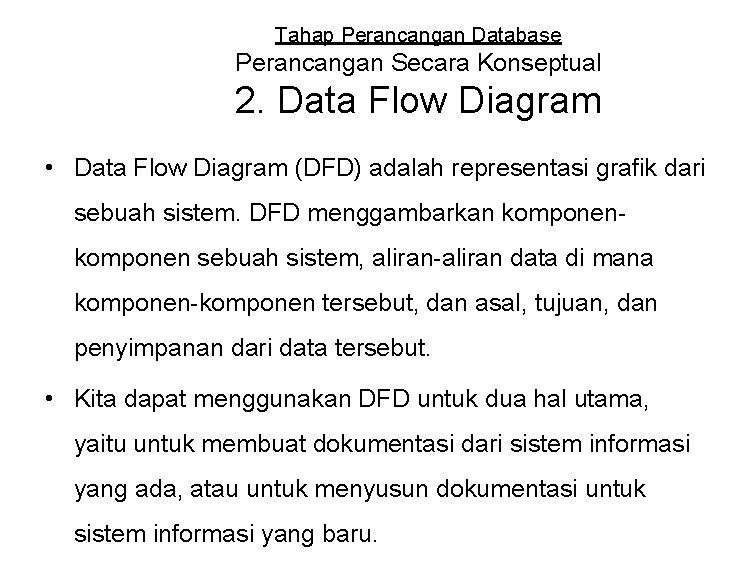 Tahap Perancangan Database Perancangan Secara Konseptual 2. Data Flow Diagram • Data Flow Diagram