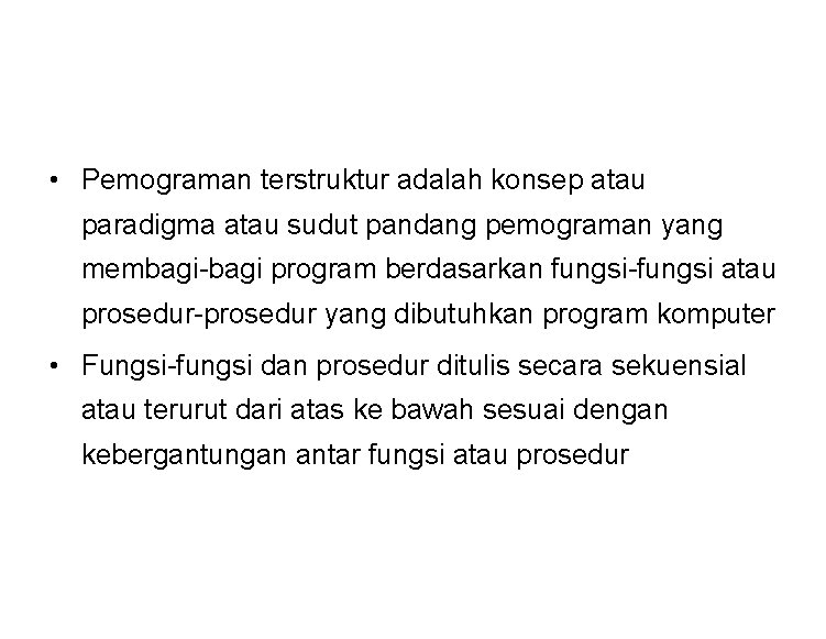  • Pemograman terstruktur adalah konsep atau paradigma atau sudut pandang pemograman yang membagi-bagi