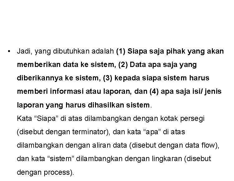  • Jadi, yang dibutuhkan adalah (1) Siapa saja pihak yang akan memberikan data