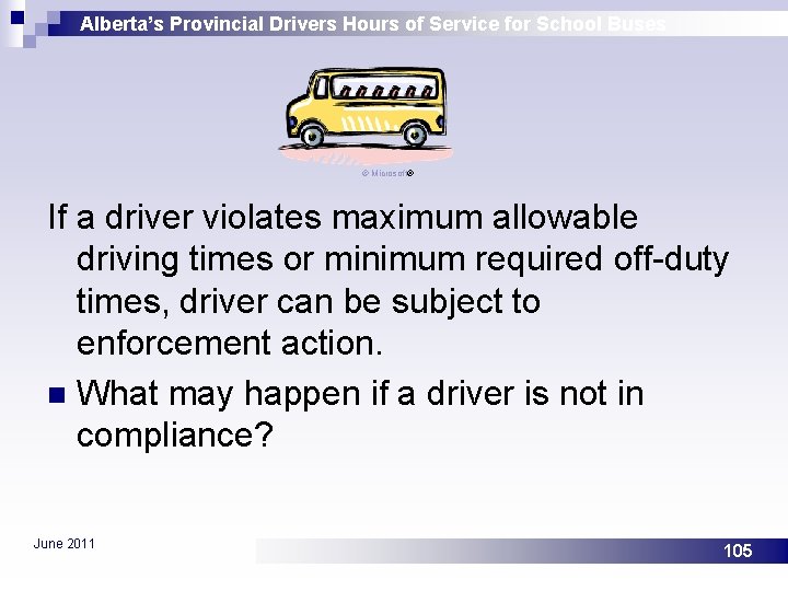 Alberta’s Provincial Drivers Hours of Service for School Buses © Microsoft® If a driver