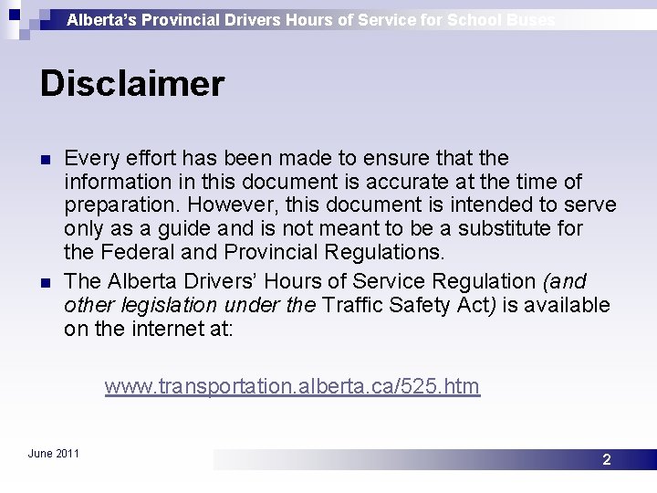 Alberta’s Provincial Drivers Hours of Service for School Buses Disclaimer n n Every effort