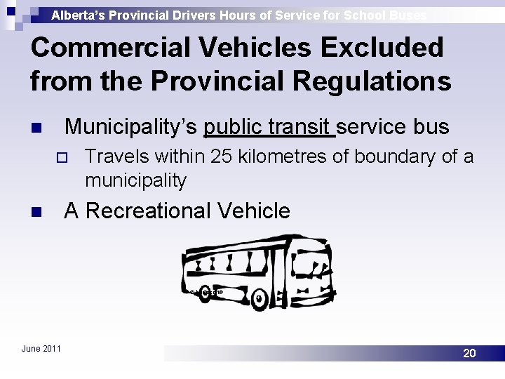 Alberta’s Provincial Drivers Hours of Service for School Buses Commercial Vehicles Excluded from the