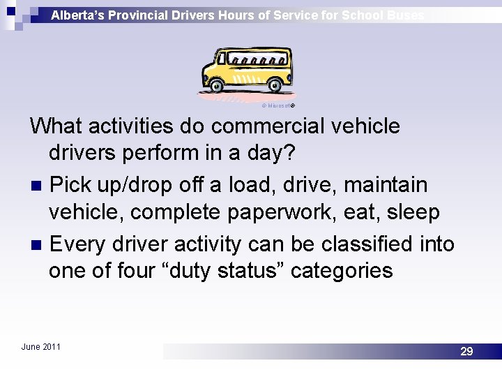 Alberta’s Provincial Drivers Hours of Service for School Buses © Microsoft® What activities do