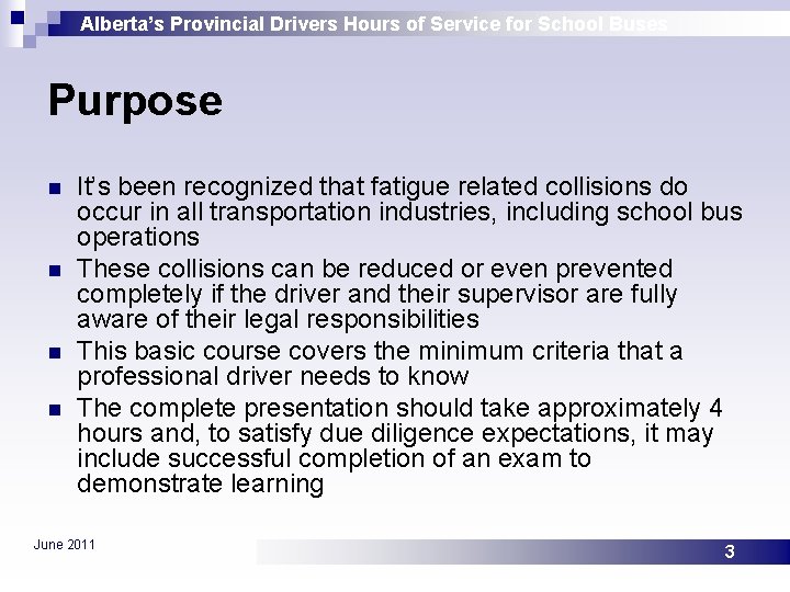 Alberta’s Provincial Drivers Hours of Service for School Buses Purpose n n It’s been