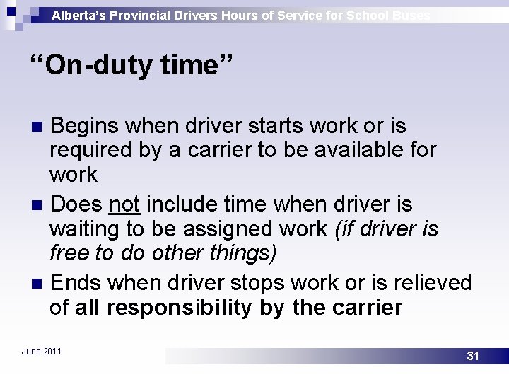 Alberta’s Provincial Drivers Hours of Service for School Buses “On-duty time” Begins when driver