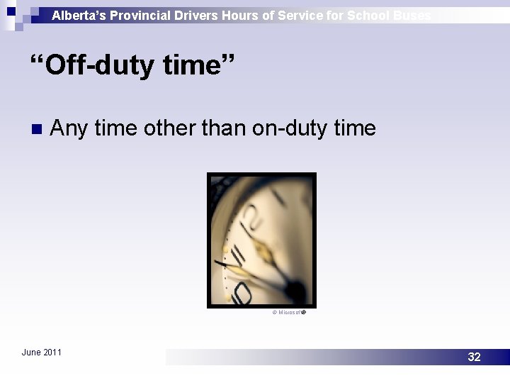 Alberta’s Provincial Drivers Hours of Service for School Buses “Off-duty time” n Any time