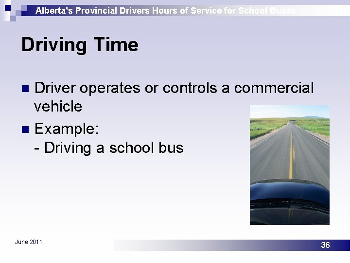 Alberta’s Provincial Drivers Hours of Service for School Buses Driving Time Driver operates or