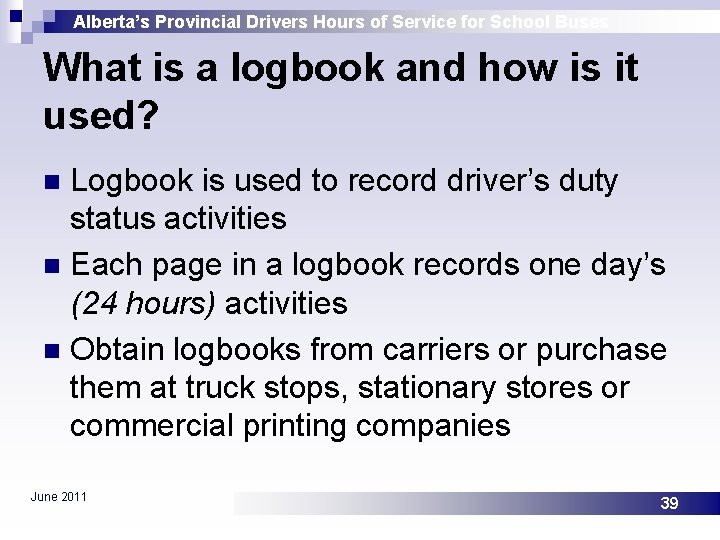 Alberta’s Provincial Drivers Hours of Service for School Buses What is a logbook and