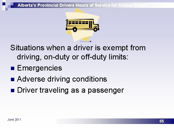 Alberta’s Provincial Drivers Hours of Service for School Buses © Microsoft® Situations when a