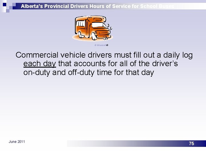 Alberta’s Provincial Drivers Hours of Service for School Buses © Microsoft® Commercial vehicle drivers