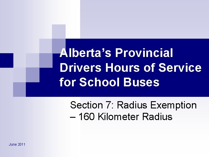 Alberta’s Provincial Drivers Hours of Service for School Buses Section 7: Radius Exemption –