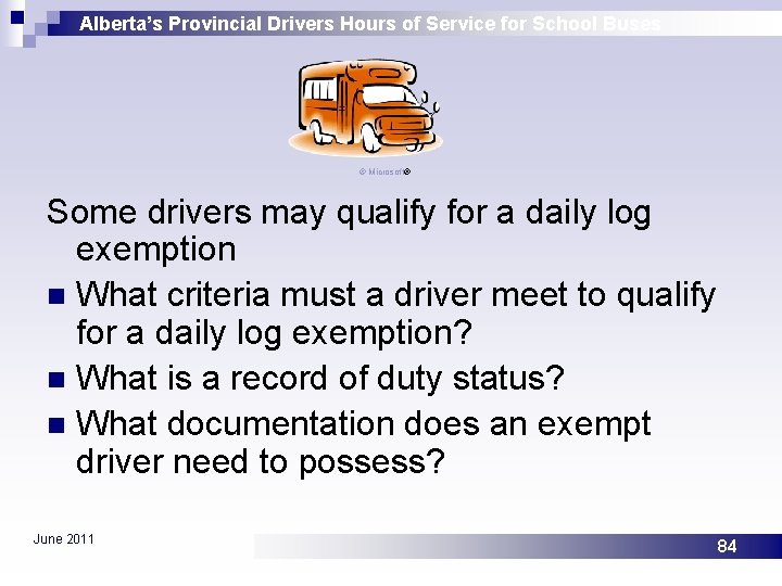 Alberta’s Provincial Drivers Hours of Service for School Buses © Microsoft® Some drivers may