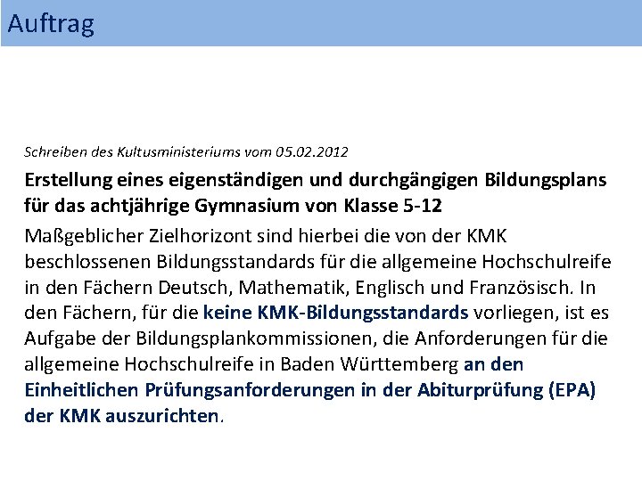 Auftrag Schreiben des Kultusministeriums vom 05. 02. 2012 Erstellung eines eigenständigen und durchgängigen Bildungsplans