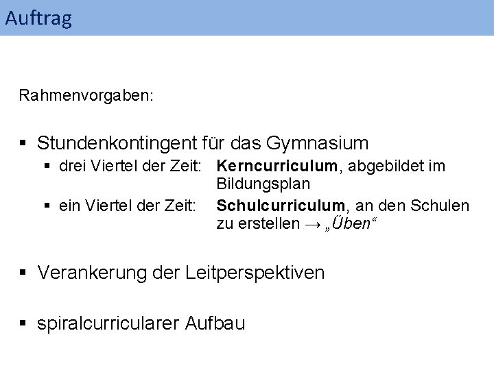 Auftrag Rahmenvorgaben: § Stundenkontingent für das Gymnasium § drei Viertel der Zeit: Kerncurriculum, abgebildet