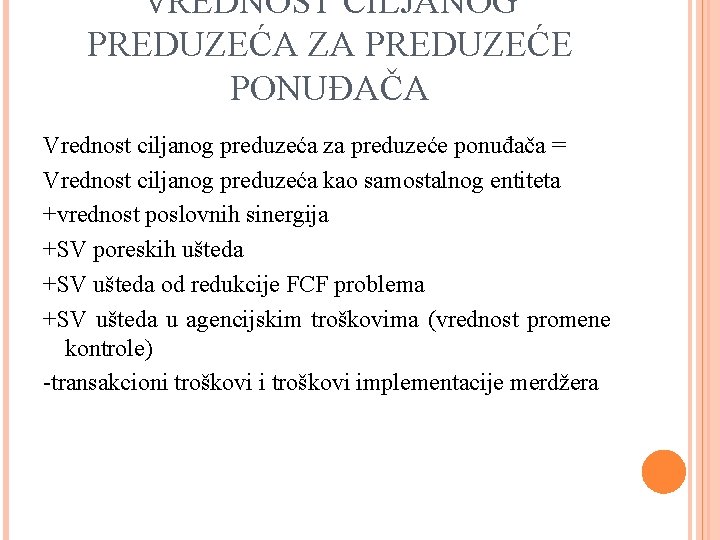 VREDNOST CILJANOG PREDUZEĆA ZA PREDUZEĆE PONUĐAČA Vrednost ciljanog preduzeća za preduzeće ponuđača = Vrednost