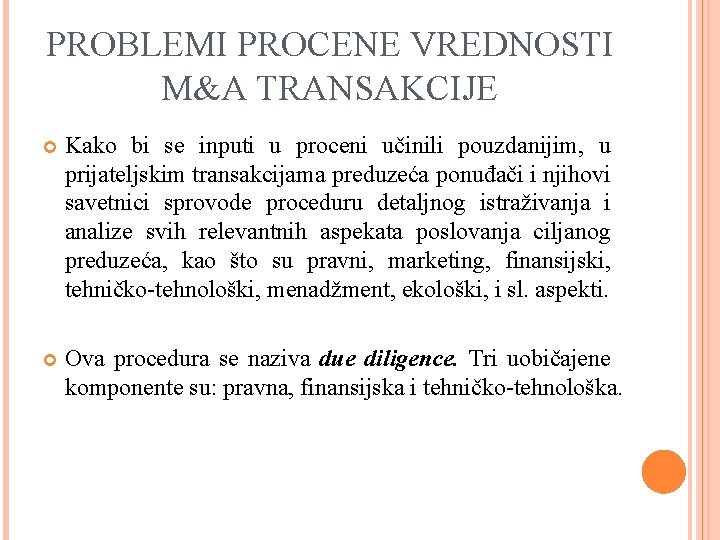 PROBLEMI PROCENE VREDNOSTI M&A TRANSAKCIJE Kako bi se inputi u proceni učinili pouzdanijim, u