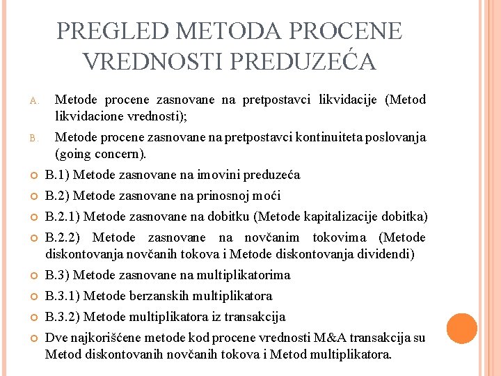 PREGLED METODA PROCENE VREDNOSTI PREDUZEĆA A. B. Metode procene zasnovane na pretpostavci likvidacije (Metod