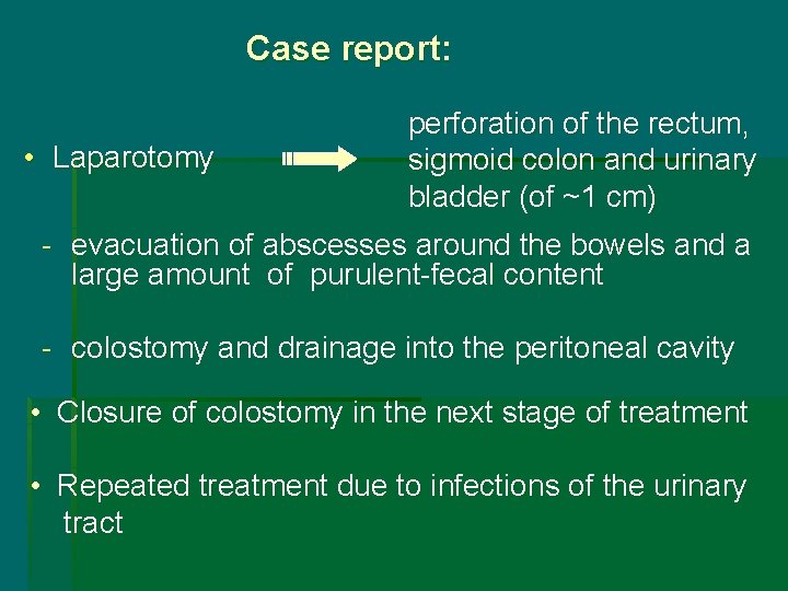 Case report: • Laparotomy perforation of the rectum, sigmoid colon and urinary bladder (of