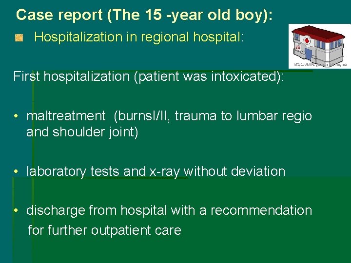 Case report (The 15 -year old boy): Hospitalization in regional hospital: http: //www. google.