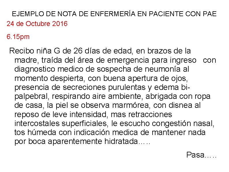 EJEMPLO DE NOTA DE ENFERMERÍA EN PACIENTE CON PAE 24 de Octubre 2016 6. EJEMPLO DE NOTA DE ENFERMERÍA EN PACIENTE CON PAE 24 de Octubre 2016 6.