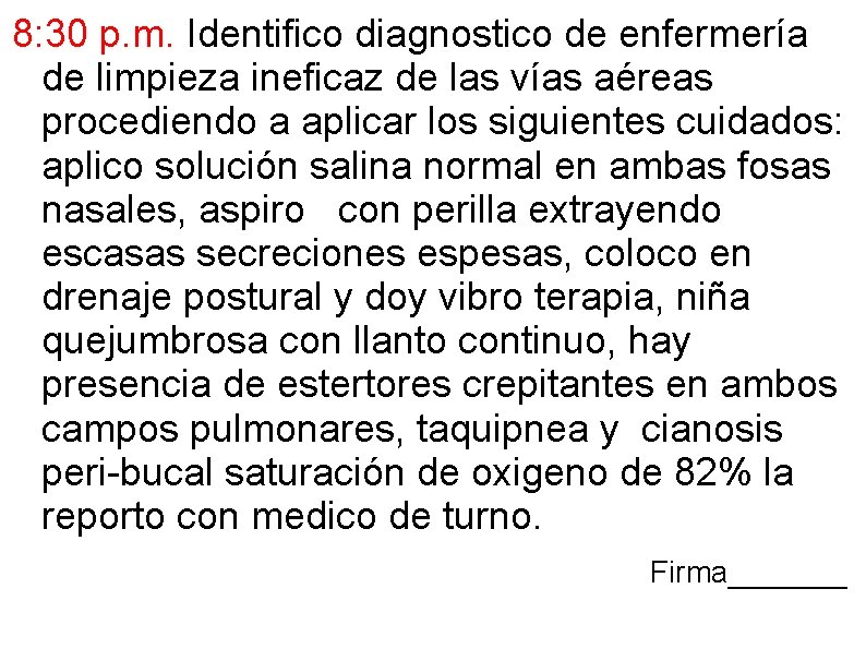 8: 30 p. m. Identifico diagnostico de enfermería de limpieza ineficaz de las vías