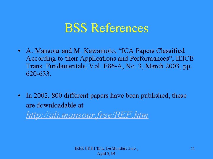 BSS References • A. Mansour and M. Kawamoto, “ICA Papers Classified According to their