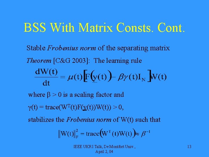 BSS With Matrix Consts. Cont. Stable Frobenius norm of the separating matrix Theorem [C&G