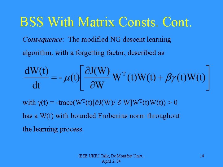 BSS With Matrix Consts. Cont. Consequence: The modified NG descent learning algorithm, with a