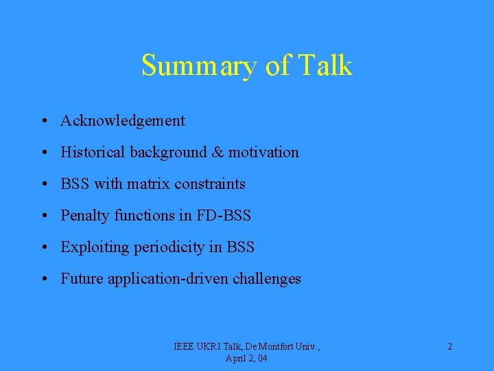 Summary of Talk • Acknowledgement • Historical background & motivation • BSS with matrix