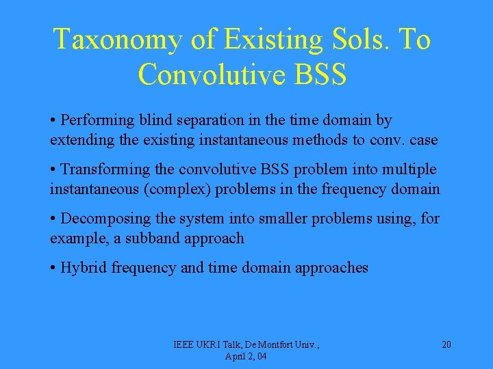 Taxonomy of Existing Sols. To Convolutive BSS • Performing blind separation in the time