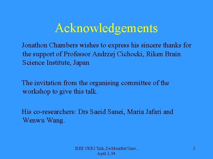 Acknowledgements Jonathon Chambers wishes to express his sincere thanks for the support of Professor