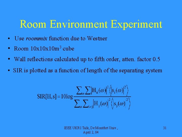Room Environment Experiment • Use roommix function due to Westner • Room 10 x