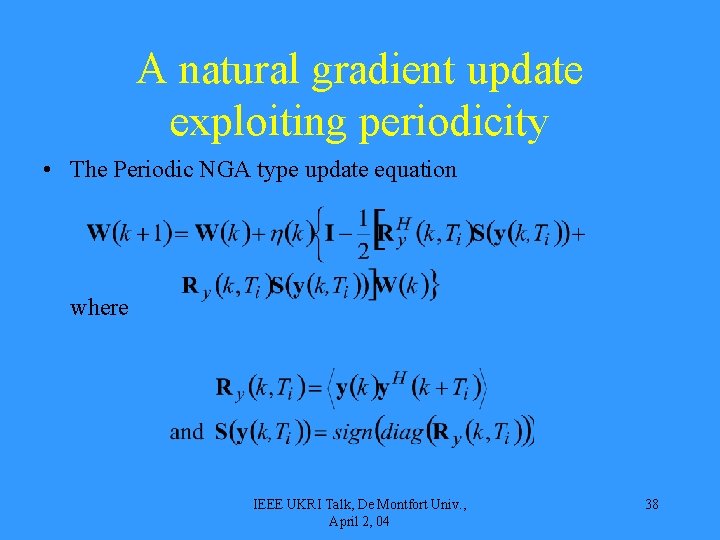 A natural gradient update exploiting periodicity • The Periodic NGA type update equation where