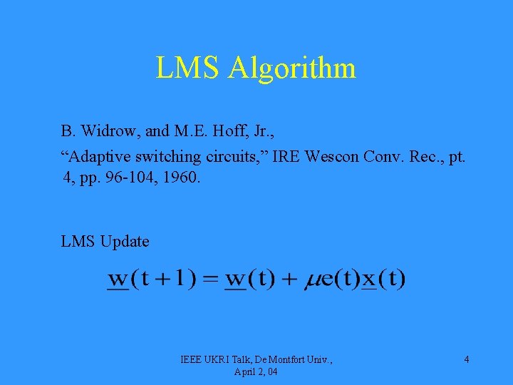 LMS Algorithm B. Widrow, and M. E. Hoff, Jr. , “Adaptive switching circuits, ”