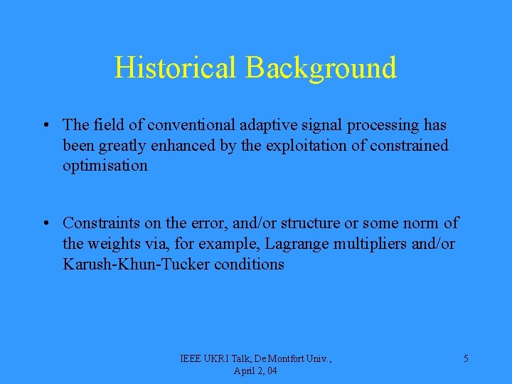 Historical Background • The field of conventional adaptive signal processing has been greatly enhanced