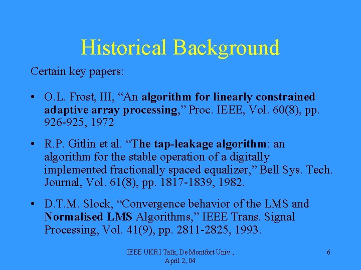 Historical Background Certain key papers: • O. L. Frost, III, “An algorithm for linearly