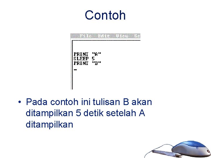 Contoh • Pada contoh ini tulisan B akan ditampilkan 5 detik setelah A ditampilkan