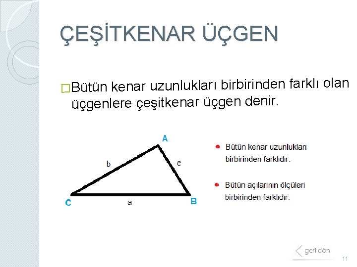 ÇEŞİTKENAR ÜÇGEN �Bütün kenar uzunlukları birbirinden farklı olan üçgenlere çeşitkenar üçgen denir. 11 